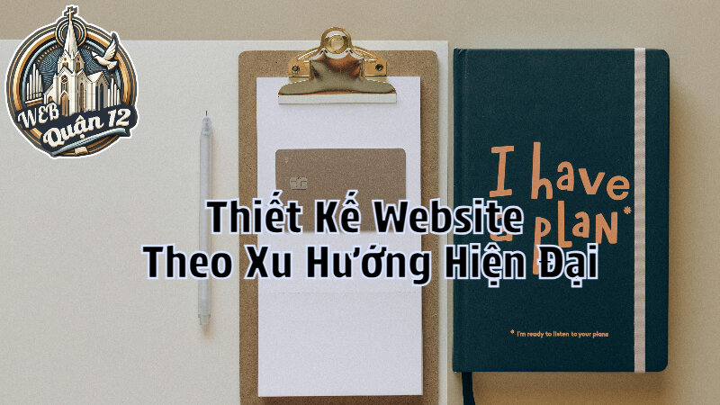 Thiết Kế Website Theo Xu Hướng Hiện Đại Tại Web Quận 12