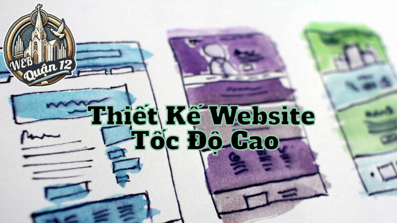 Thiết Kế Website Tốc Độ Cao Chuẩn SEO Tại Web Quận 12