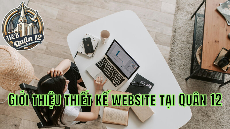 Giới thiệu thiết kế website tại Quân 12